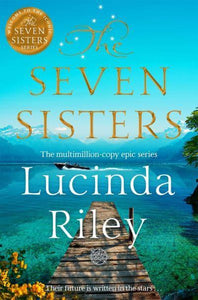 Seven Sisters 1: Seven Sisters (10th an - Lucinda Riley