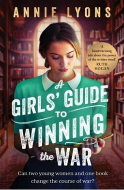 Girls' Guide To Winning The War - Annie Lyons