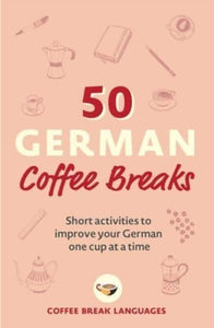 50 Coffee Breaks: German - Coffee Breaks