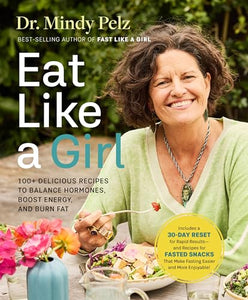 Eat Like A Girl - Mindy Pelz