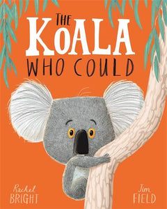 Koala who could The - Rachel Bright