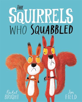 Squirrels who squabbledThe - Rachel Bright