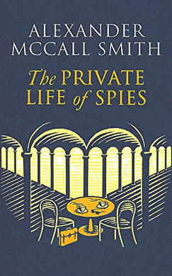 Private Life of Spies, The - Alexander McCall Smith