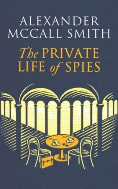 Private Life Of Spies, The - Alexander McCall Smith