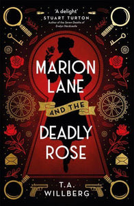 Marion Lane And The Deadly Rose - T.A. Willberg