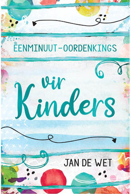 Eenminuut-Oordenkings: Vir Kinders - Jan De Wet