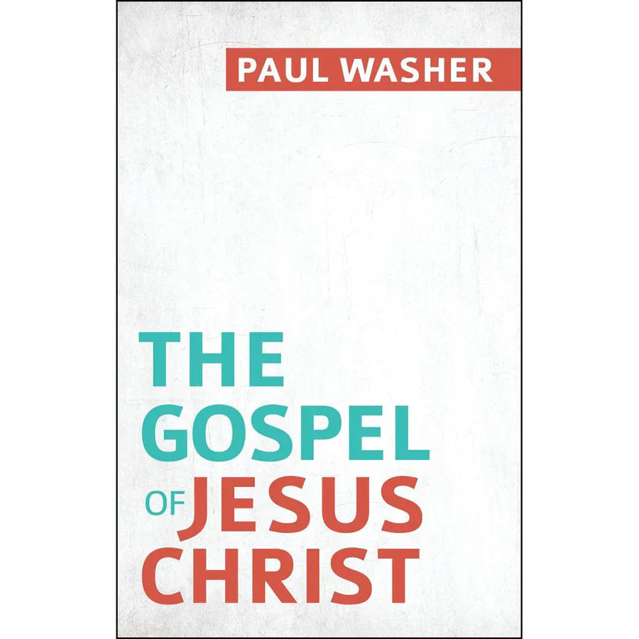 Gospel Of Jesus Christ, The - Paul Washer