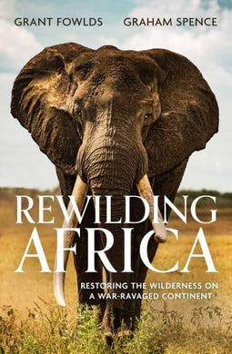 Rewilding Africa - Grant Fowlds