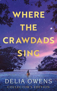 Where The Crawdads Sing (Collectors Ed) - Delia Owens