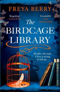 Birdcage Library, The - Freya Berry