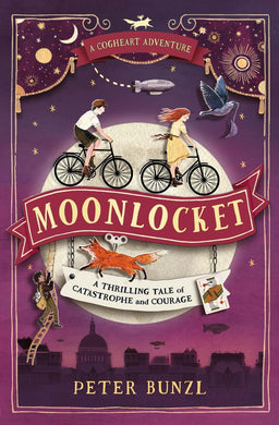 Cogheart Adventures 02: Moonlocket - Peter Bunzl