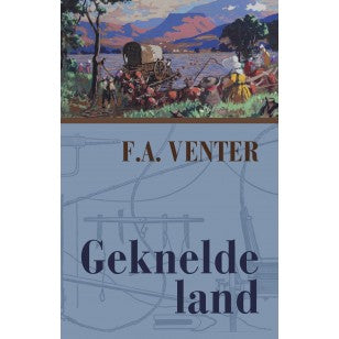 F A Venter 01: Geknelde Land - F.A. Venter