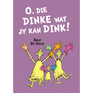 O Die Dinke Wat Ons Dink! - Dr Seuss