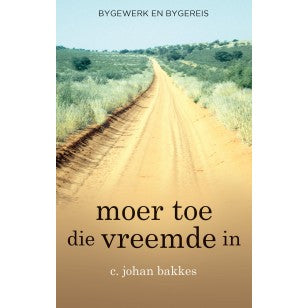 Moer Toe Die Vreemde In - C Johan Bakkes