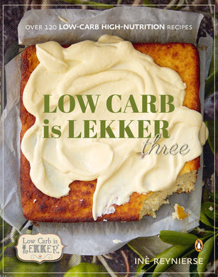 Low Carb is Lekker Three - Ine Reynierse