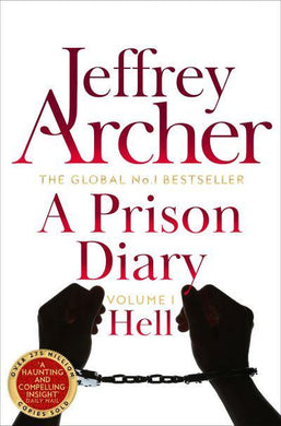 Prison Diary Volume 1: Hell - Jeffrey Archer