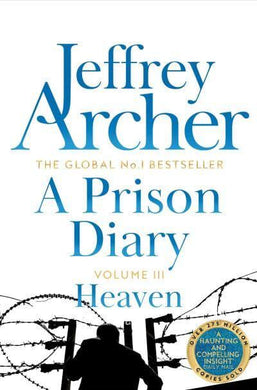 Prison Diary Volume 3: Heaven - Jeffrey Archer