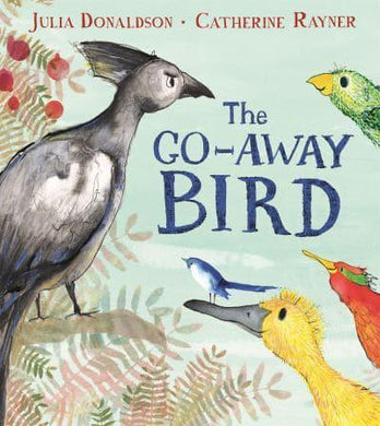 Go-Away Bird, The - Julia Donaldson