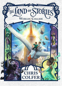 Land of Stories 06: Worlds Collide - Chris Colfer