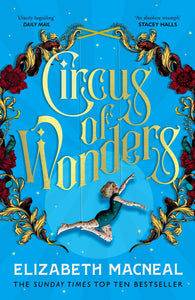 Circus of Wonders The - Elizabeth Macneal