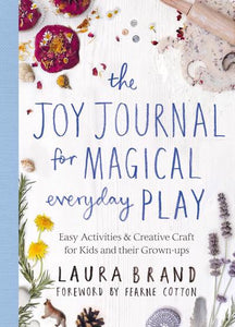 Joy Journal: For Magical Play Everyday - Laura Brand