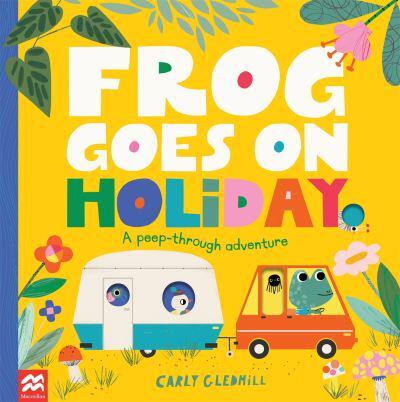 Frog Goes On Vacation - Carly Gledhill