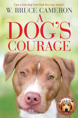 Dog's Courage A - W. Bruce Cameron