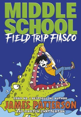 Middle School 13: Field Trip Fiasco - James Patterson