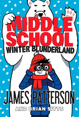 Middle School 15: Winter Blunderland - James Patterson