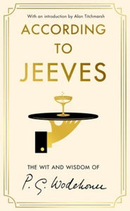 Jeeves & Wooster: According To Jeeves - P.G. Wodehouse