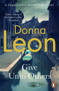 Brunetti 31: Give Unto Others - Donna Leon