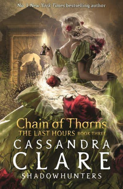 Last Hours 03: Chain Of Thorns - Cassandra Clare