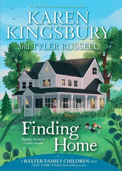 Baxter Family Children 2: Finding Home - Karen Kingsbury