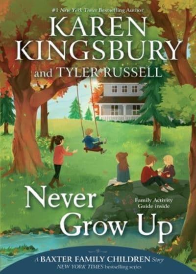 Baxter Family Children 3: Never Grow Up - Karen Kingsbury