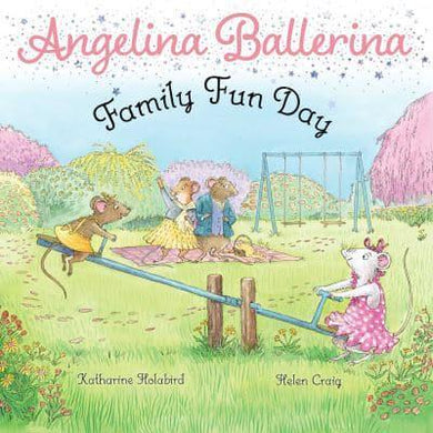 Angelina Ballerina: Family Fun Day - Katharine Holabird