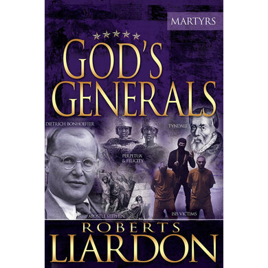 God's Generals - The Martyrs - Roberts Liardon