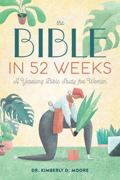 Bible In 52 Weeks for Women - Kimberly Moore