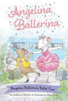 Angelina Ballerina: Ballet Tour - Katharine Holabird