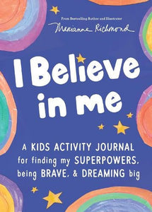 I Believe In Me: Kids Activity Journal - Marianne Richmond