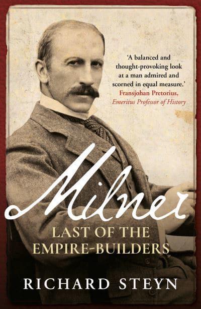 Milner: Last of The Empire Builders - Richard Steyn