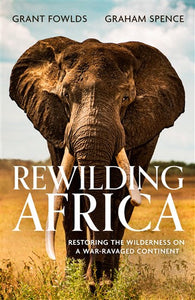 Rewilding Africa - Grant Fowlds