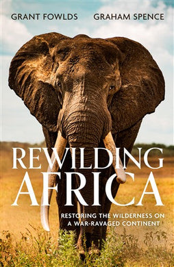 Rewilding Africa - Grant Fowlds