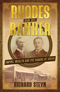 Rhodes and his Banker - Richard Steyn