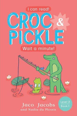 Croc & Pickle L2 B 01: Wait A Minute! - Jaco Jacobs