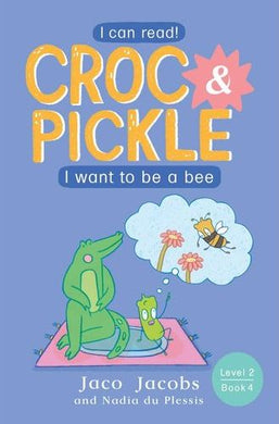 Croc & Pickle L2 B 04: I Want To Be A Be - Jaco Jacobs