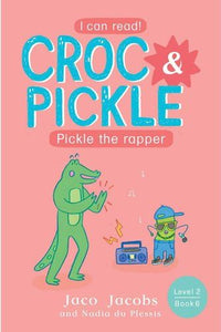 Croc & Pickle L2 B 06: Pickle The Rapper - Jaco Jacobs