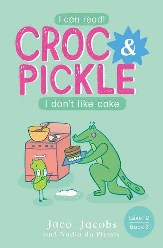 Croc & Pickle L2 B 07: I Don't Like Cake - Jaco Jacobs