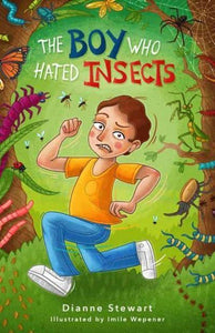 Boy who hated Insects The - Dianne Stewart