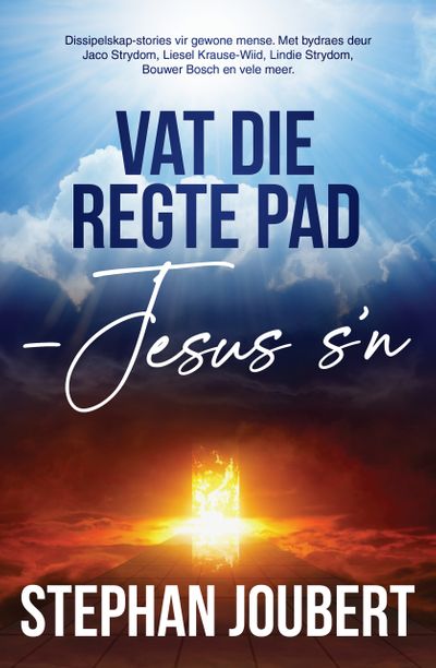 Vat die Regte Pad - Jesus s'n - Stephan Joubert