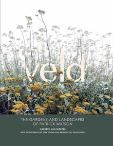 Veld - The Gardens & Landscapes Of Patri - Garreth Van Niekerk